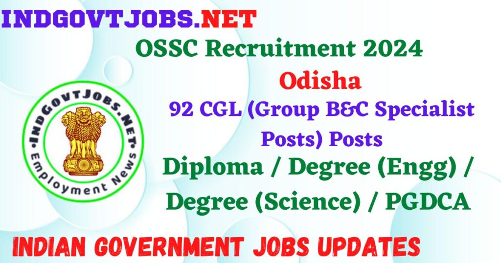 OSSC Recruitment 2024 - 92 CGL (Group B&C Specialist Posts) Posts IndGovtjobs