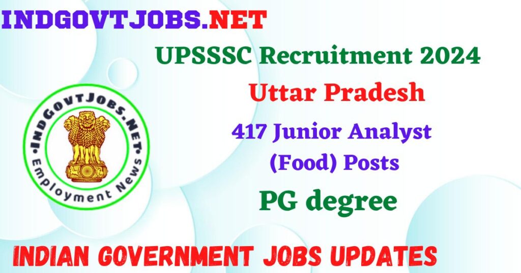 UPSSSC Recruitment 2024 – 417 Junior Analyst (Food) Posts IndGovtjobs