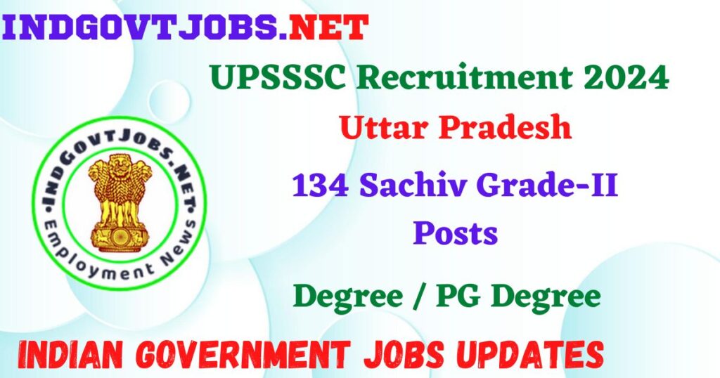 UPSSSC Recruitment 2024 – 134 Sachiv Grade-II Posts IndGovtjobs