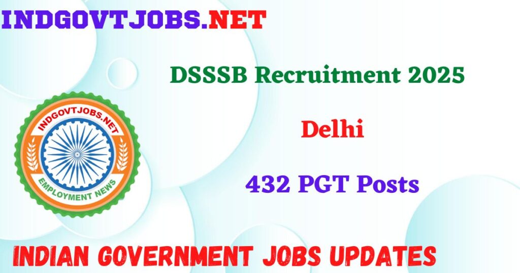 DSSSB Recruitment 2025 – 432 PGT Posts Indgovtjobs