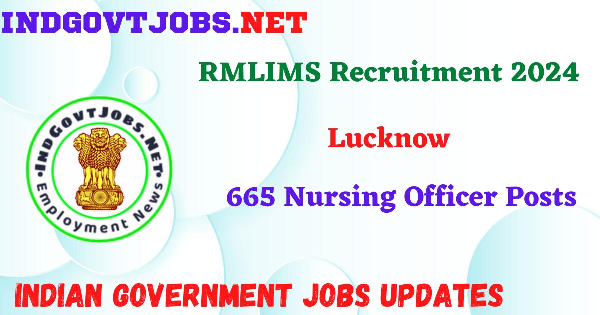 RMLIMS Recruitment 2024 – 665 Nursing Officer Posts IndGovtjobs