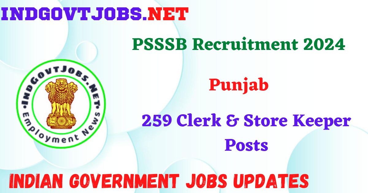 PSSSB Recruitment 2024 – 259 Clerk & Store Keeper Posts IndGovtjobs