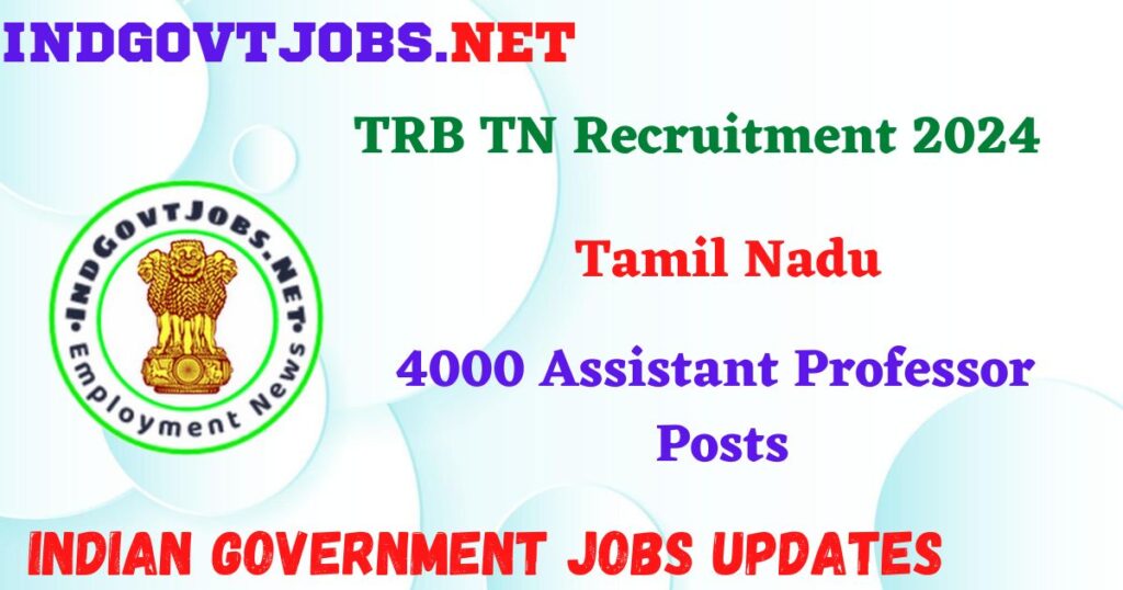 TRB TN Recruitment 2024 – 4000 Assistant Professor Posts IndGovtjobs
