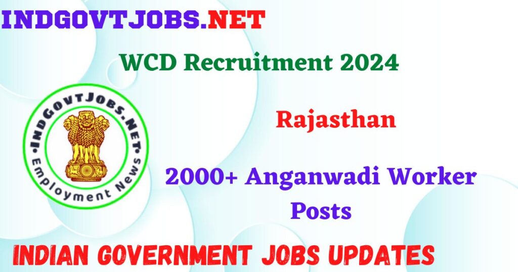 WCD Rajasthan Recruitment 2024 – 2000+ Anganwadi Worker Posts IndGovtjobs