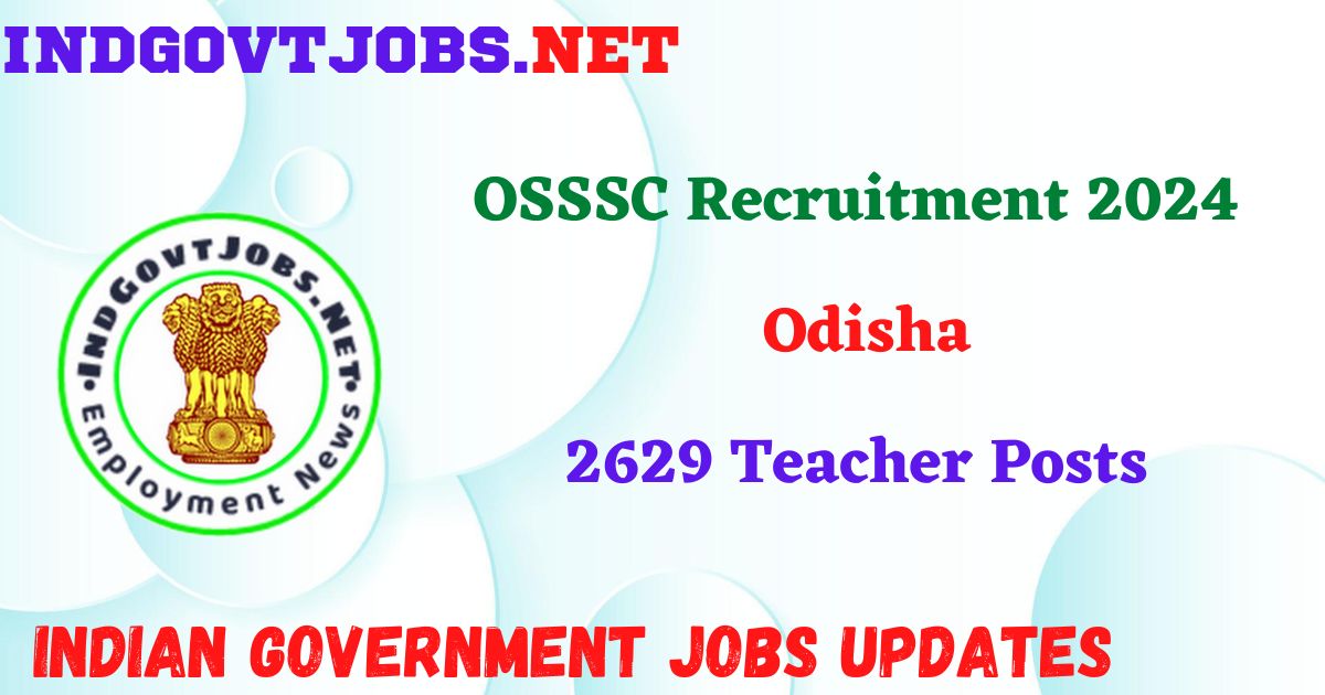 OSSSC Recruitment 2024 – 2629 Teacher Posts IndGovtjobs