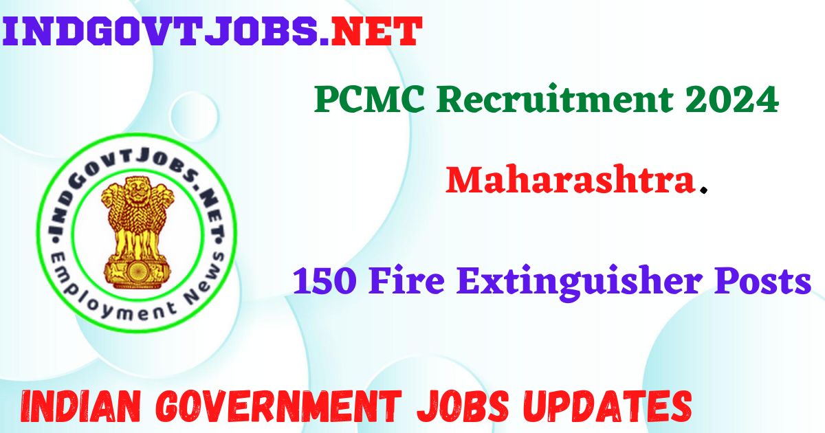 PCMC Recruitment 2024 – 150 Fire Extinguisher Posts IndGovtjobs