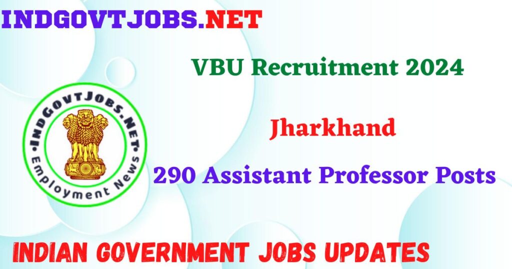VBU Recruitment 2024 – 290 Assistant Professor Posts IndGovtjobs