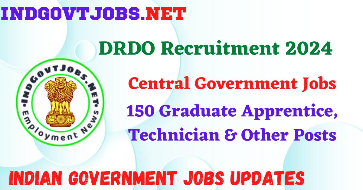 DRDO Recruitment 2024 – 150 Graduate Apprentice, Technician & Other Posts IndGovtjobs