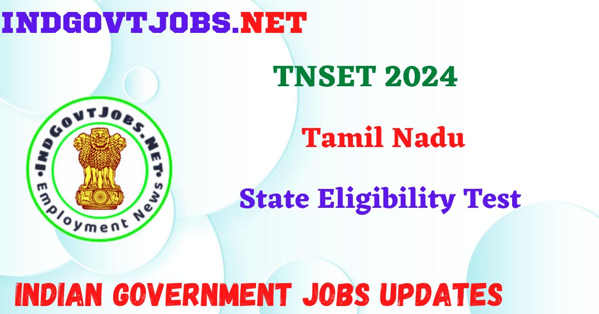 TNSET 2024 - Tamil Nadu State Eligibility Test Apply Online IndGovtjobs