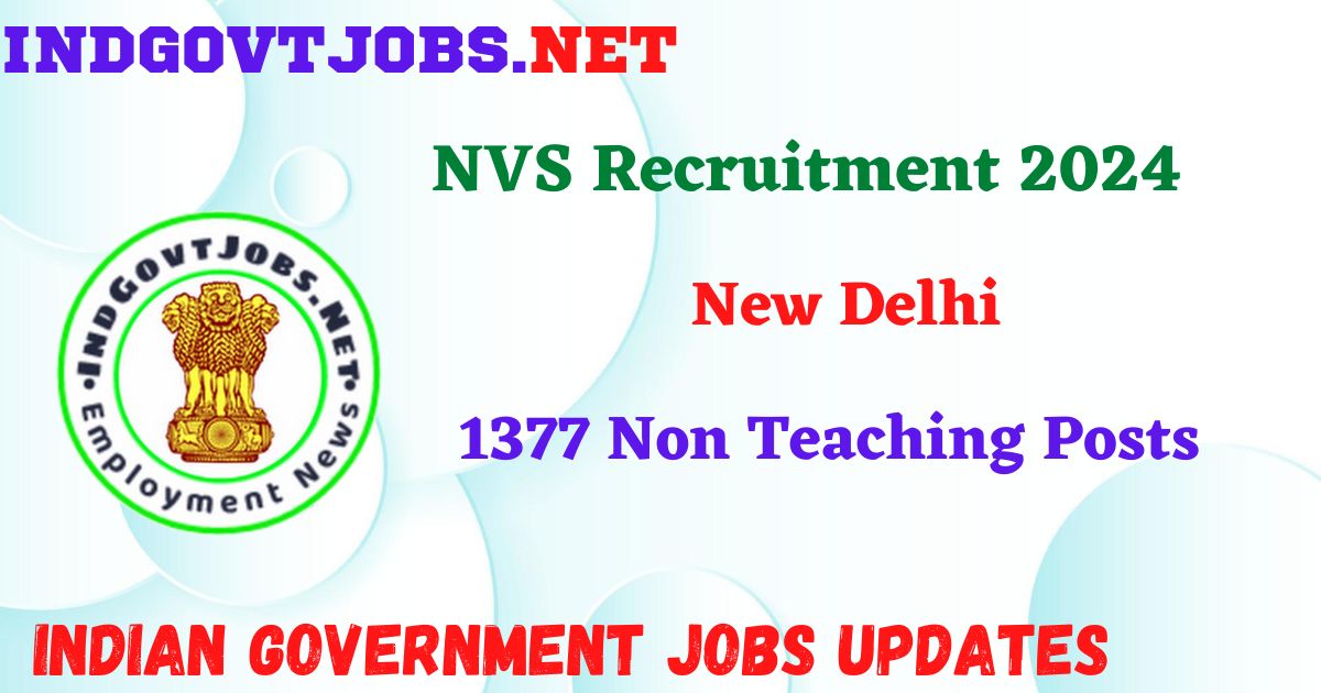 NVS Recruitment 2024 – 1377 Non Teaching Posts IndGovtjobs