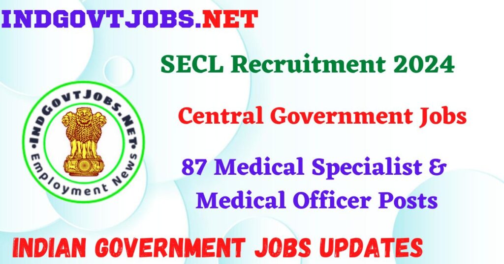 SECL Recruitment 2024 – 87 Medical Specialist & Medical Officer Posts IndGovtjobs