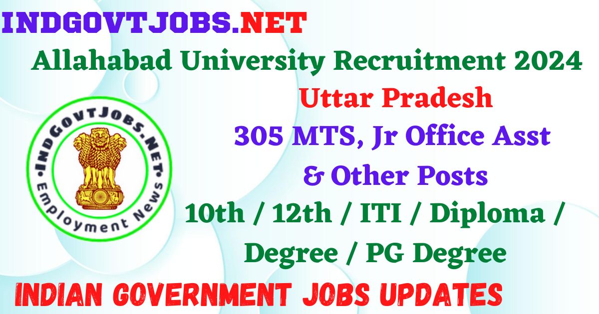 Allahabad University Recruitment 2024 – 305 MTS, Jr Office Asst & Other Posts IndGovtjobs