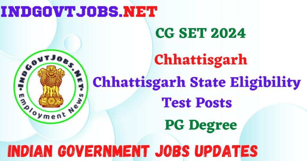 CG SET 2024 – Chhattisgarh State Eligibility Test Posts IndGovtjobs