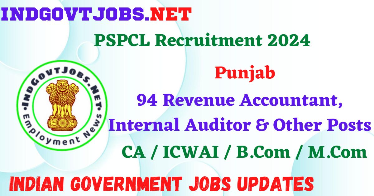 PSPCL Recruitment 2024 – 94 Revenue Accountant, Internal Auditor & Other Posts IndGovtjobs