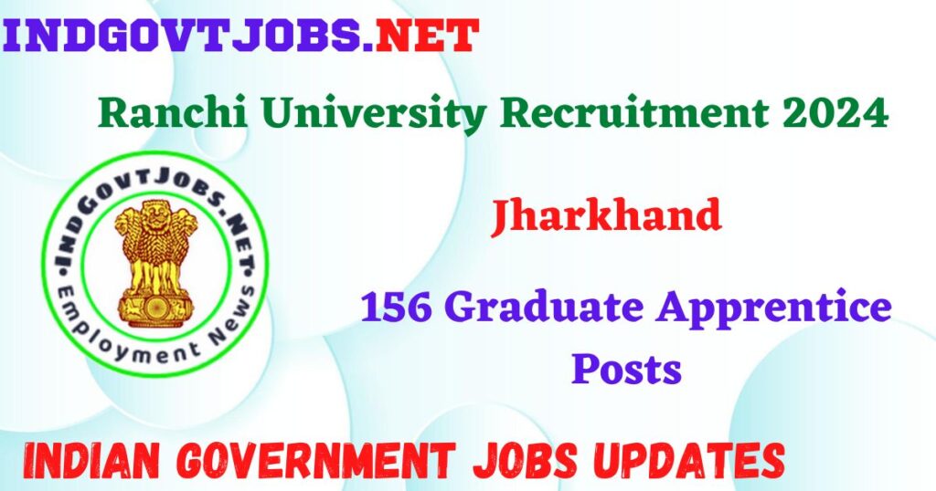Ranchi University Recruitment 2024 – 156 Graduate Apprentice Posts IndGovtjobs