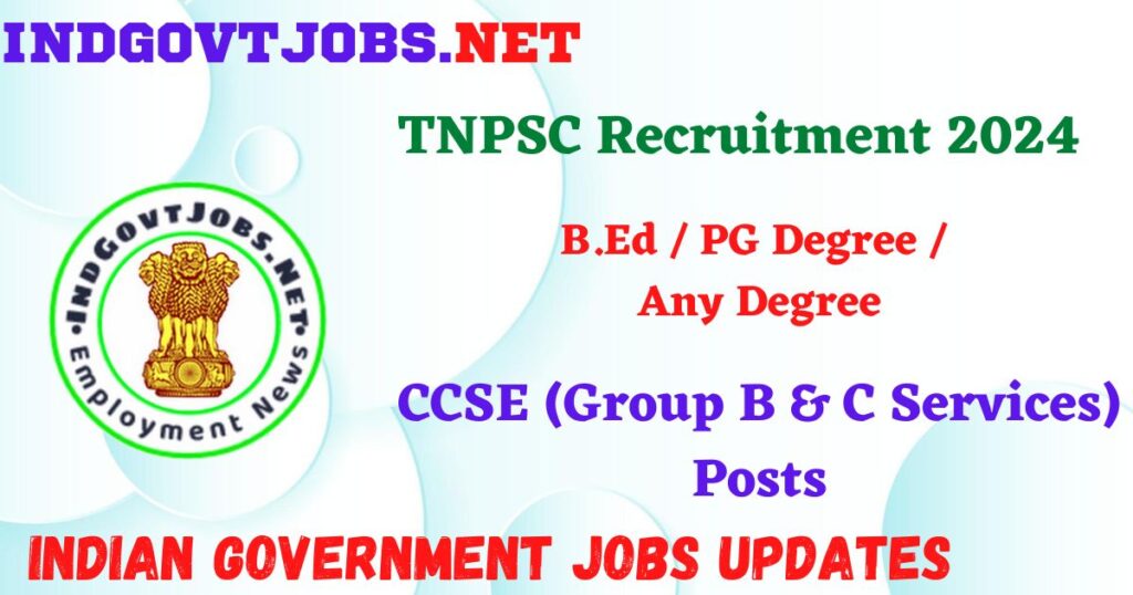 TNPSC Recruitment 2024 – CCSE (Group B & C Services) Posts IndGovtjobs