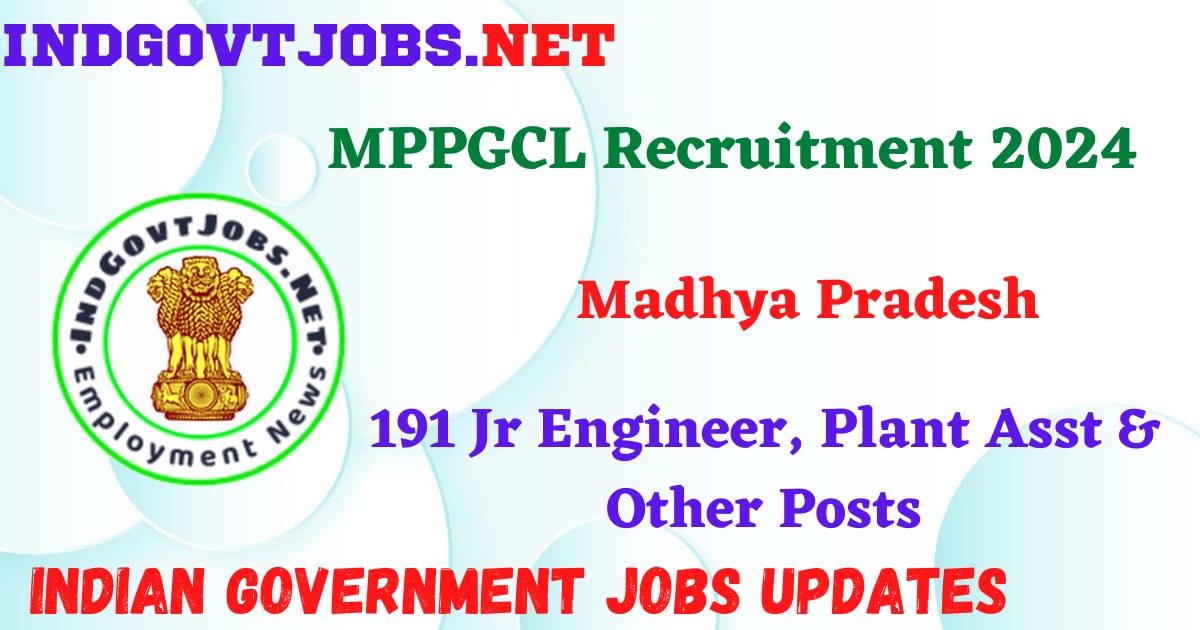 MPPGCL Recruitment 2024 – 191 Jr Engineer, Plant Asst & Other Posts Indgovtjobs