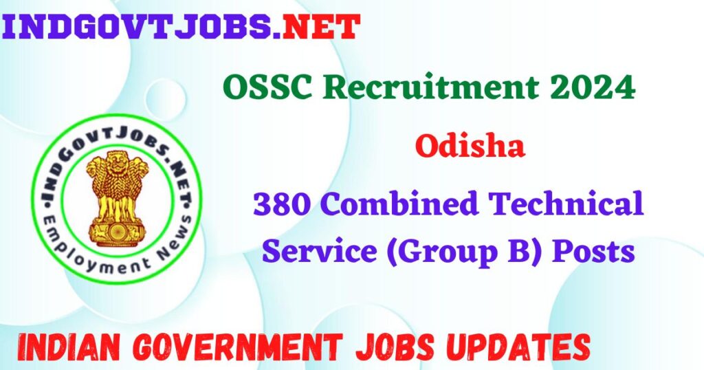 OSSC Recruitment 2024 – 380 Combined Technical Service (Group B) Posts Indgovtjobs