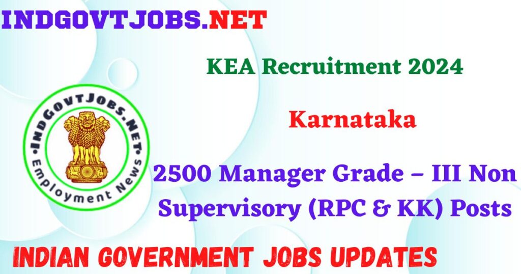 KEA Recruitment 2024 – 2500 Manager Grade – III Non Supervisory (RPC & KK) Posts Indgovtjobs