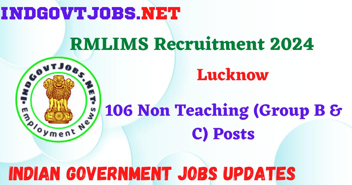 RMLIMS Recruitment 2024 – 106 Non Teaching (Group B & C) Posts Indgovtjobs