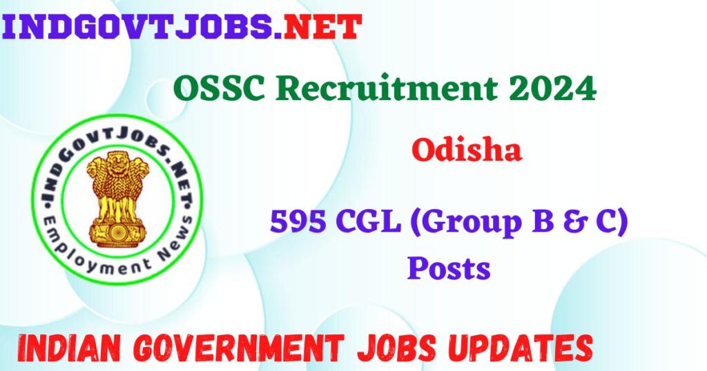 OSSC Recruitment 2024 – 595 CGL (Group B & C) Posts Indgovtjobs 