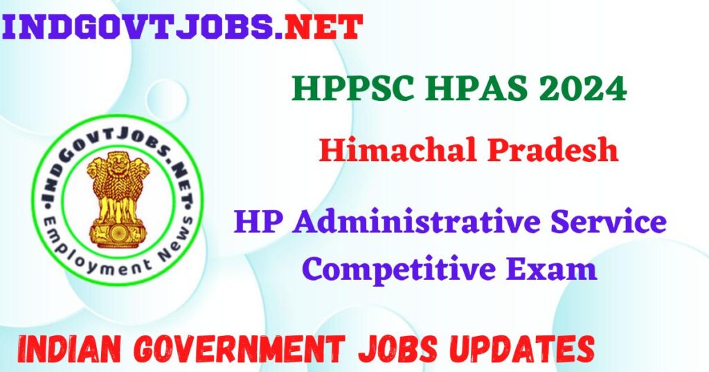 HPPSC HPAS 2024 - HP Administrative Service Competitive Exam Indgovtjobs
