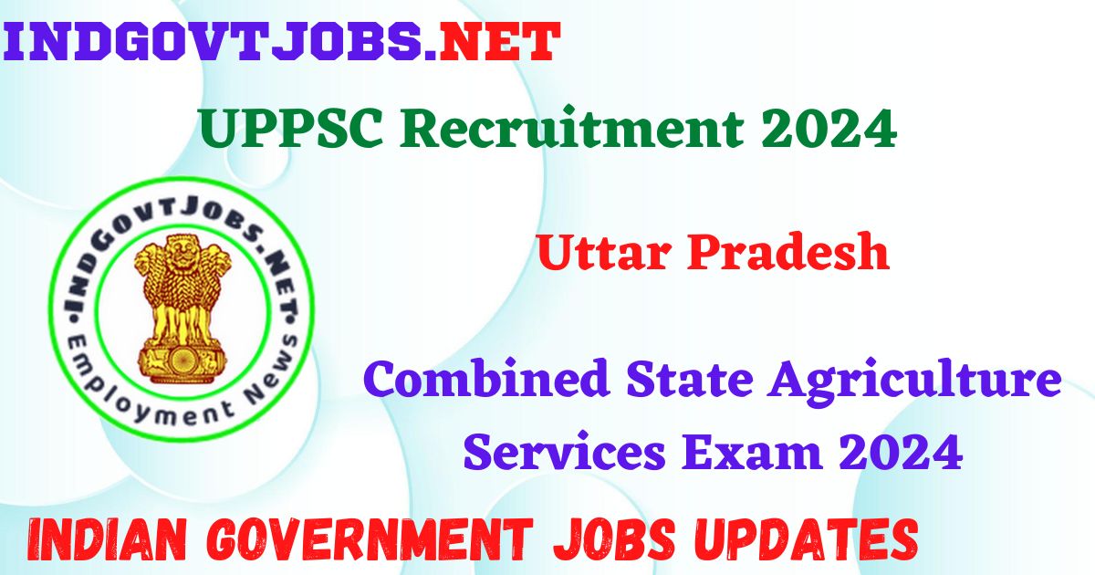 up agriculture service exam, UPPSC Combined State Agriculture Services Exam