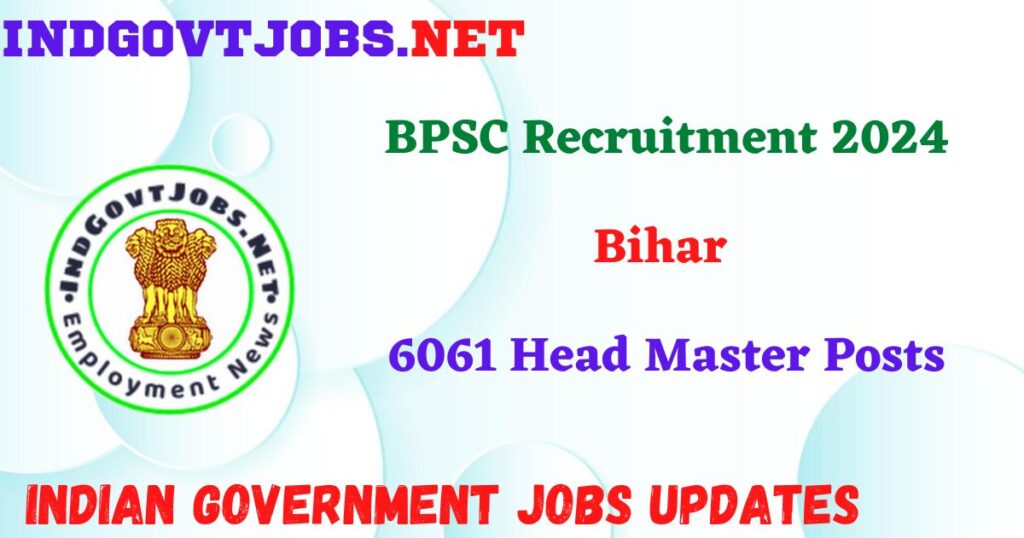 BPSC Recruitment 2024 – 6061 Head Master Posts Indgovtjobs