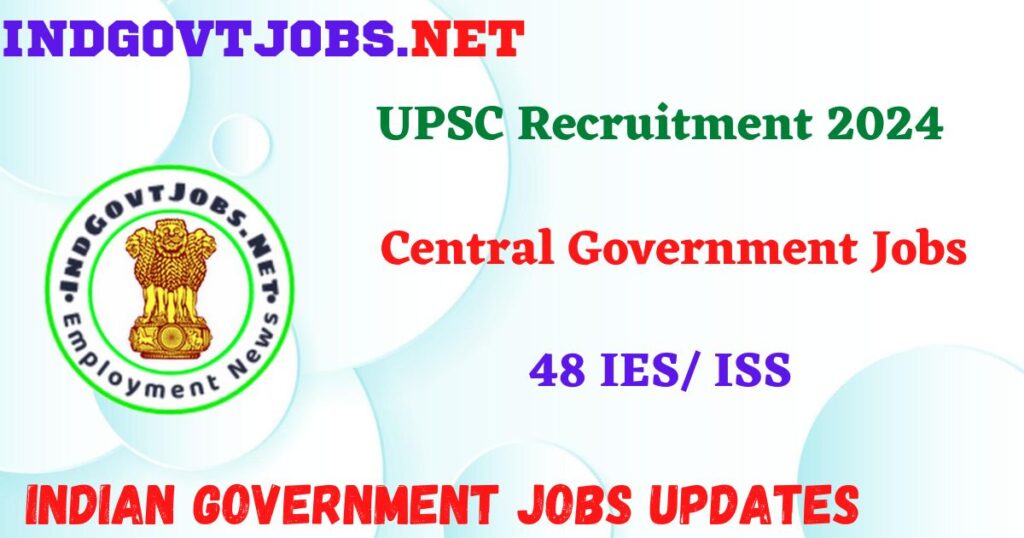 UPSC IES/ ISS 2024 - 48 Posts Indgovtjobs