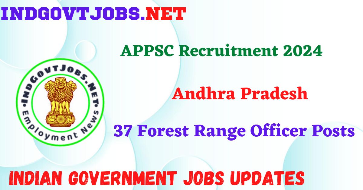 APPSC Recruitment 2024 - 37 Forest Range Officer Posts IndGovtjobs