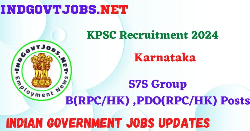 KPSC Recruitment 2024 - 575 Group B(RPC/HK) ,PDO(RPC/HK) Posts IndGovtjobs