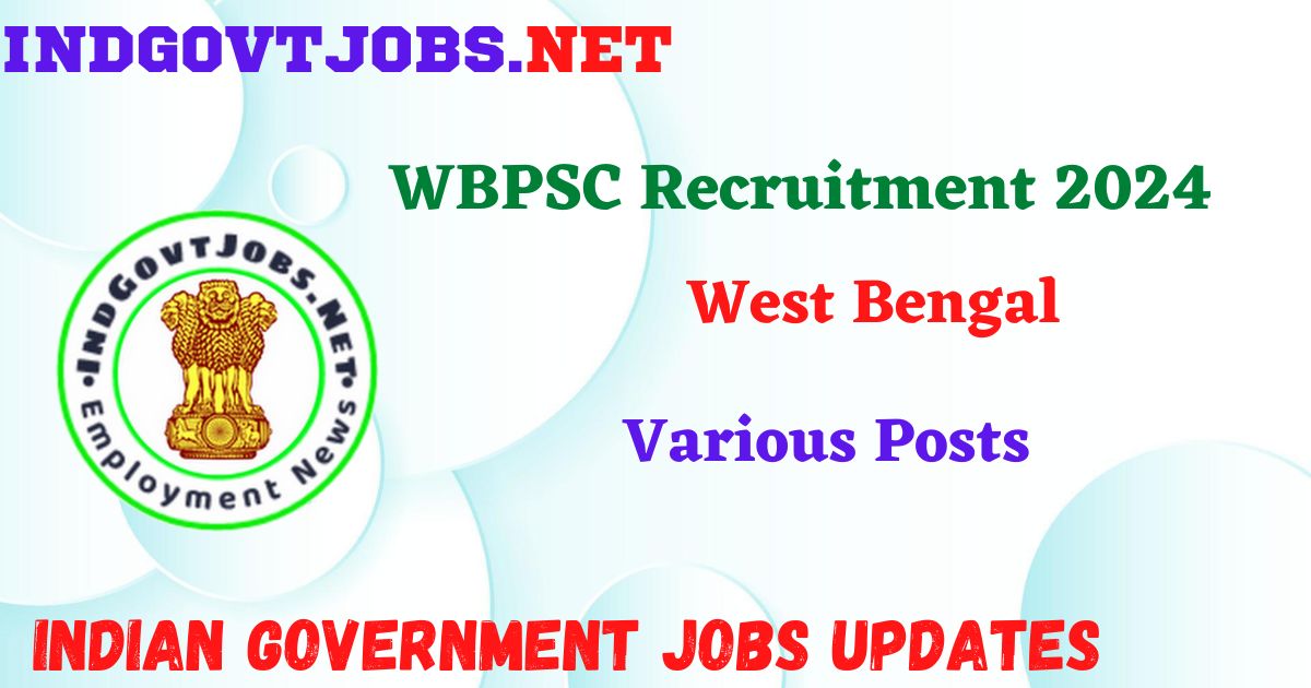 WBPSC Recruitment 2024 – Various Posts IndGovtjobs