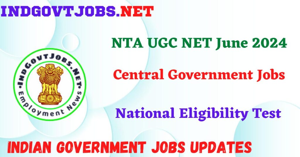 NTA UGC NET June 2024 - National Eligibility Test IndGovtjobs