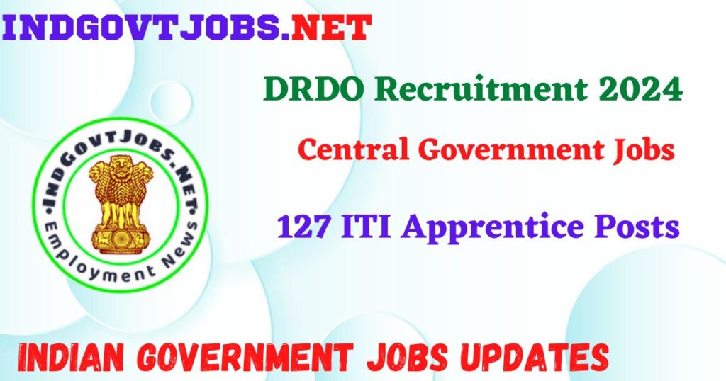 DRDO Recruitment 2024 - 127 ITI Apprentice Posts Indgovtjobs
