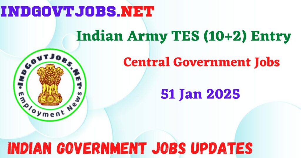Indian Army TES (10+2) Entry – 51 Jan 2025 Indgovtjobs