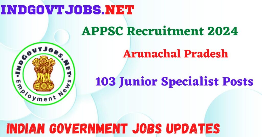 APPSC Recruitment 2024 - 103 Junior Specialist Posts Indgovtjobs