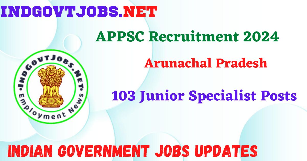 APPSC Recruitment 2024 - 103 Junior Specialist Posts Indgovtjobs