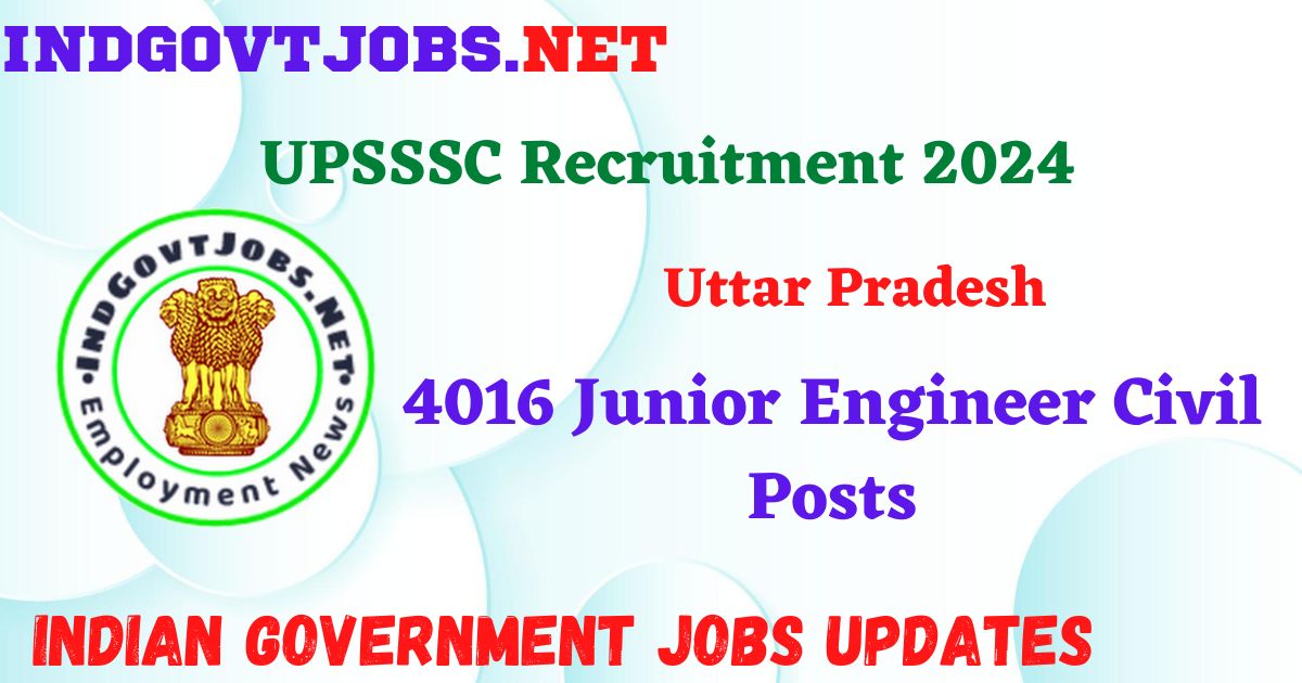UPSSSC Recruitment 2024 – 4016 Junior Engineer Civil Posts IndGovtjobs