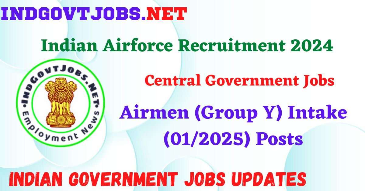 Indian Airforce Recruitment 2024 – Airmen (Group Y) Intake (01/2025) Posts IndGovtjobs