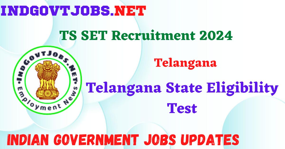 TS SET Recruitment 2024 – Telangana State Eligibility Test IndGovtjobs