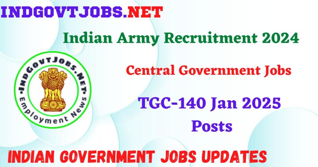 Indian Army Recruitment 2024 –  TGC-140 Jan 2025 Posts IndGovtjobs