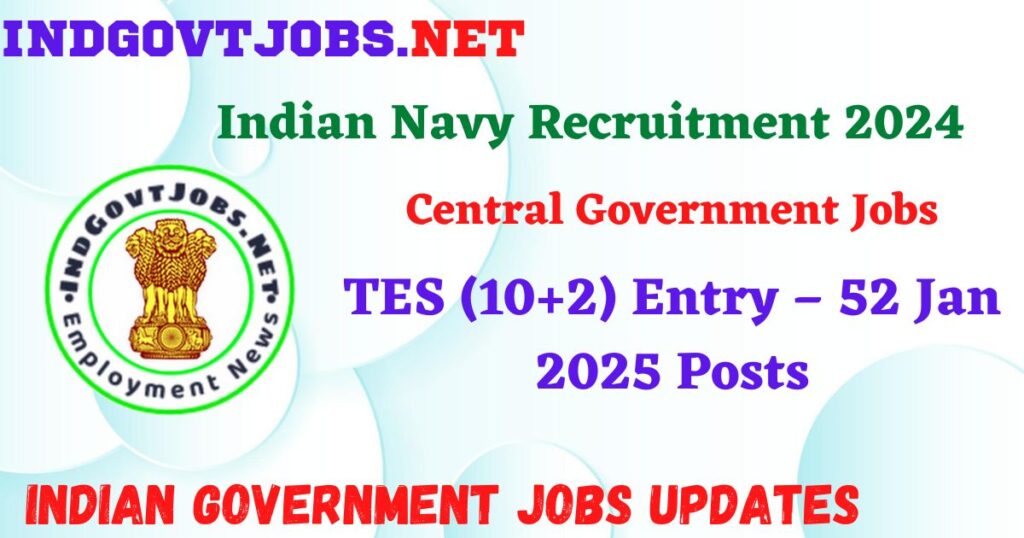 Indian Navy Recruitment 2024 – TES (10+2) Entry – 52 Jan 2025 Posts IndGovtjobs
