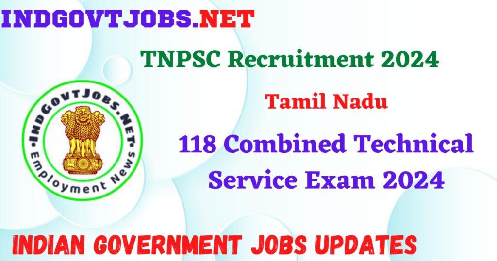 TNPSC Recruitment 2024 – 118 Combined Technical Service Exam 2024 Indgovtjobs