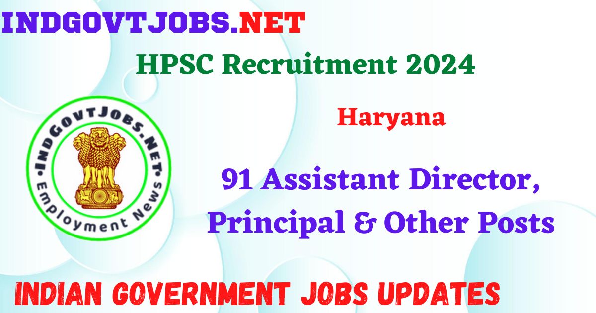 HPSC Recruitment 2024 – 91 Assistant Director, Principal & Other Posts Indgovtjobs