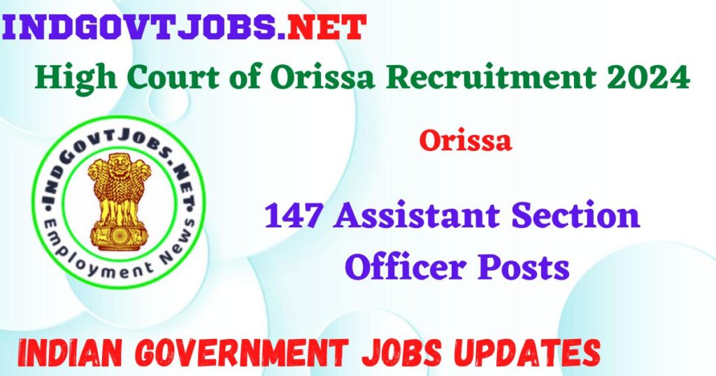 High Court of Orissa Recruitment 2024 – 147 Assistant Section Officer Posts Indgovtjobs