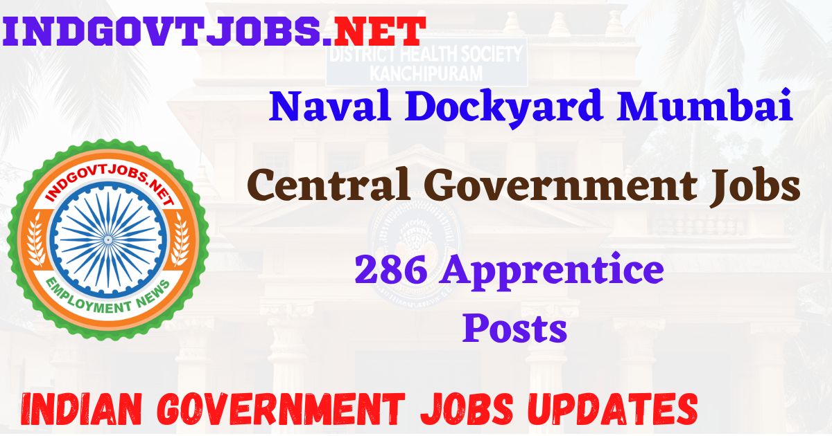 Naval Dockyard Mumbai Recruitment 2025 – 286 Apprentice Posts IndGovtjobs
