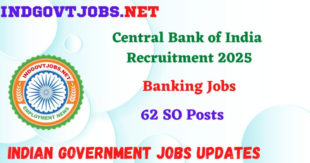Central Bank of India Recruitment 2025 – 62 SO Posts Indgovtjobs
