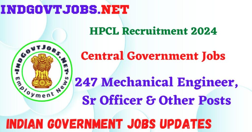 HPCL Recruitment 2024 – 247 Mechanical Engineer, Sr Officer & Other Posts Indgovtjobs
