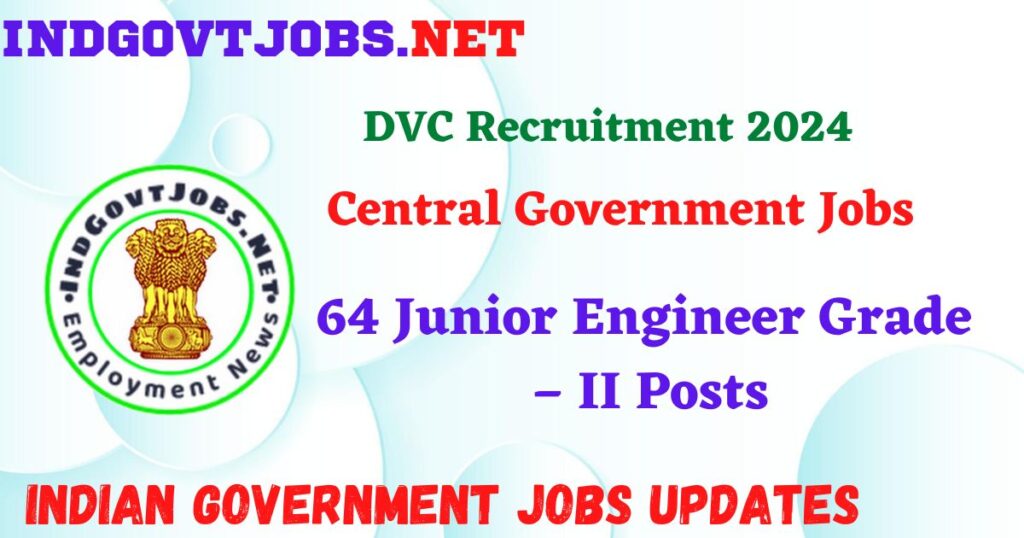 DVC Recruitment 2024 – 64 Junior Engineer Grade – II  Posts Indgovtjobs