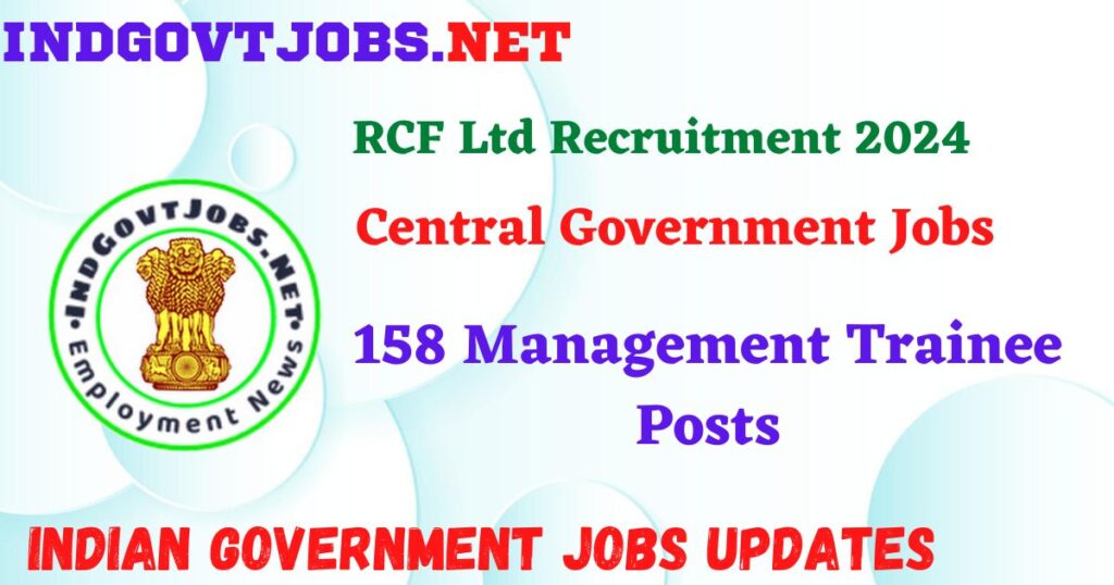 RCF Ltd Recruitment 2024 – 158 Management Trainee Posts IndGovtjobs